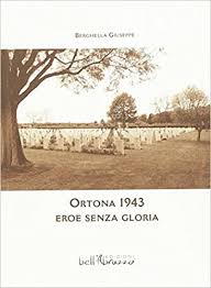 Ortona was very important to the victory of the allies later in the war, as italy was one of germany's strongest after one week, ortona was in canadian possession. Ortona 1943 Eroe Senza Gloria Berghella Giuseppe Amazon De Books