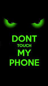 Dont touch my phone wallpaper ...