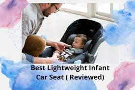 Best Lightweight Infant Car Seat 2023