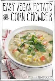 easy vegan potato and corn chowder it