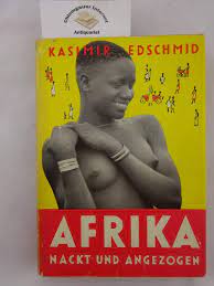 Afrika nackt und angezogen : Edschmid, Kasimir: Amazon.de: Bücher