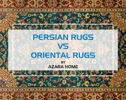 presian rug vs oriental rug azara home