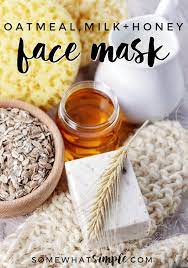 This way you can do away with the possibility of. Easy Diy Honey Oatmeal Face Mask Somewhat Simple