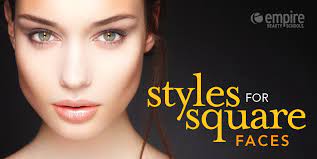 styles for square faces empire beauty
