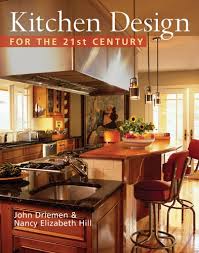 21st century kitchens & interiors. Kitchen Design For The 21st Century Driemen John Hill Nancy Elizabeth Amazon Com Books