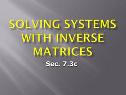 Solving Systems With Inverse Matrices