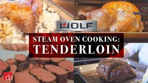 cook beef tenderloin in wolf steam oven