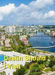 is destin worth visiting should you