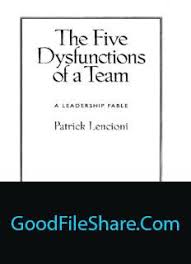 Lencioni and published by john wiley & sons which was released on 03 june 2010 with total pages 176. Hot The Five Dysfunctions Of A Team Pdf Full By Patrick Lencioni