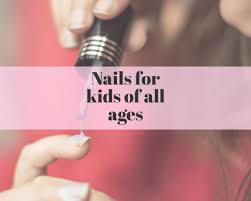 nails for kids of all ages the nail