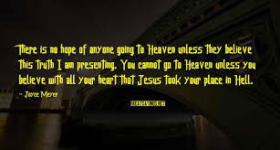 Am i going to heaven? Going To Heaven Or Hell Quotes Top 68 Famous Sayings About Going To Heaven Or Hell