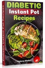 Here are 75+ recipes to put it to work. Amazon Com Diabetic Instant Pot Recipes Diabetic Pressure Cooker Recipes To Reverse Diabetes Without Drugs Diabetic Keto And Vegetarian Recipes For Your Instant Pot Ebook Walker Helena Kindle Store