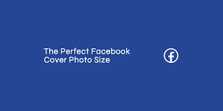 the perfect facebook cover photo size