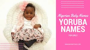 nigerian baby names 240 yoruba names