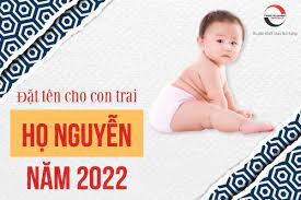 Bé trai họ Nguyễn sinh năm 2022 đặt tên nào hợp phong thủy?