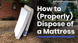 how to dispose of a mattress sleep