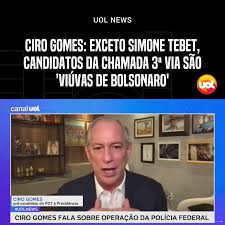 UOL - Ciro Gomes: Exceto Simone Tebet, candidatos da chamada 3ª via são 'viúvas de Bolsonaro' | Facebook | By UOL | Ciro Gomes: Exceto Simone Tebet, candidatos da chamada 3ª via