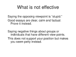 writing the argumentative persuasive essay ppt 19 what is not effective saying the opposing viewpoint