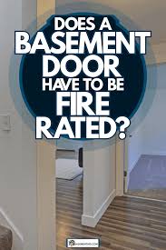 A Basement Door Have To Be Fire Rated
