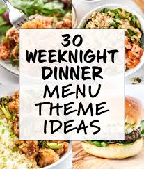 30 weeknight dinner menu theme ideas