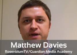 Matthew Davies. RosenblumTV/Guardian Media Academy Video Training - Matthew-Davies1