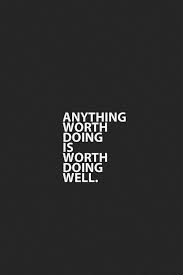Anything worth doing is worth doing badly the first time, g.k. Typography Anything Worth Doing Is Worth Doing Well Words Worth Words Favorite Quotes