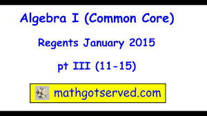 Algebra I Regents Common Core January 2015 Pt Iii 11 15 Jan Next Gen Parcc Sbac