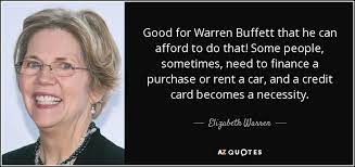 Maybe you would like to learn more about one of these? Elizabeth Warren Quote Good For Warren Buffett That He Can Afford To Do