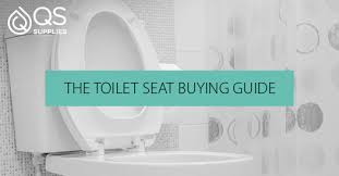 The Toilet Seat Guide Qs Supplies