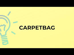 meaning of the word carpetbag you