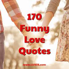 Maybe you would like to learn more about one of these? 170 Funny Love Quotes That Surely Make You Laugh