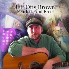 Jeff Otis Brown: Fearless \u0026amp; Free (CD) – jpc