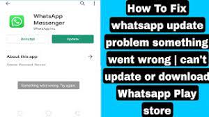 fix whatsapp update problem something