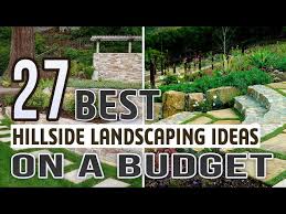 27 Best Hillside Landscaping Ideas On A