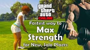 fastest way to max your strength gta
