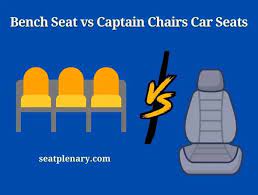 Bench Seat Vs Captain Chairs Car Seats