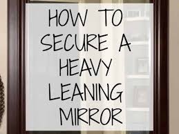 Secure A Heavy Leaning Floor Mirror
