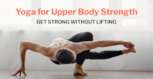 yoga for upper body strength get