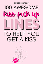 kiss pick up lines to help you get a kiss