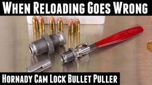 When Reloading Goes Wrong Hornady Cam Lock Bullet Puller