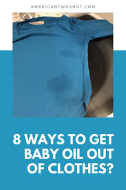 8 ways to get baby oil out of clothes