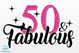50 and fabulous 50th birthday graphic