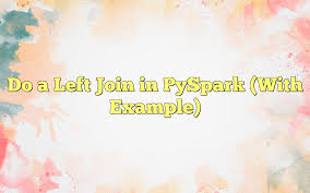do a left join in pyspark with exle