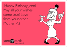 Happy Birthday Jenni May All Your Wishes Come True Love From Your