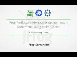 Screencast Jfrog Artifactory Ha Cluster Deployment In Kubernetes Using Helm Charts