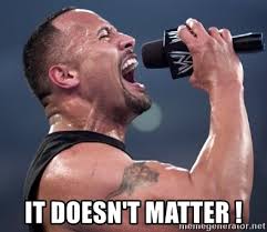 Image result for it doesn't matter the rock
