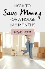save money for a house in 6 months
