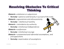 Roadblocks to better critical thinking skills are embedded in the    