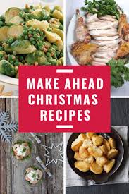 Spend more time rockin' around the christmas tree by getting your meal together ahead of time, stashing it in the fridge (or freezer) and reheating when you're ready to eat. Make Ahead Christmas Recipes Fill Your Freezer With Festive Food Ahead Of Time