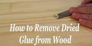 how to remove dried glue from wood